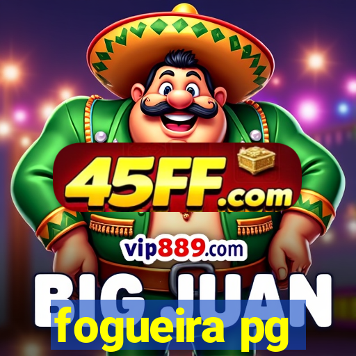 fogueira pg